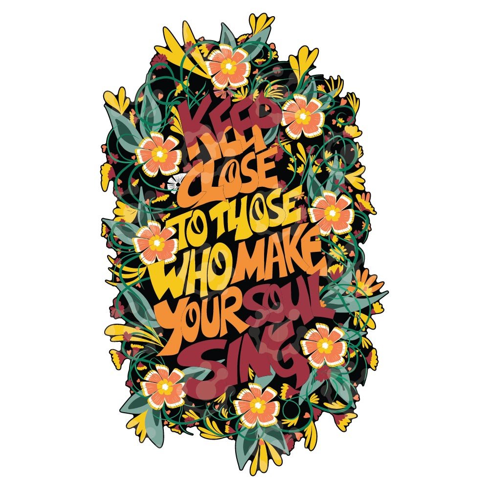 Floral Inspiration: Keep Close to Those Who Make Your Soul Sing
